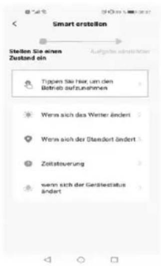 Smart erstellen Stellen Sie einen Zustand ein Aufgabe einschließlich Tippen Sie hier, um den Betrieb aufzunehmen Wenn sich das Weiter ändert Wenn sich der Standort ändert Zeitsteuerung Wenn sich der Gerästeatus ändert