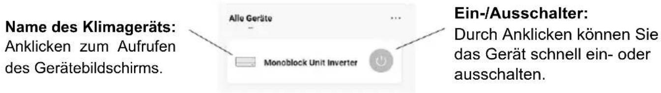 Name des Klimageräts: Anklicken zum Aufrufen des Gerätebildschirms. Alle Geräte Monoblock Unit Inverter Ein-/Ausschalter: Durch Anklicken können Sie das Gerät schnell ein- oder ausschalten.