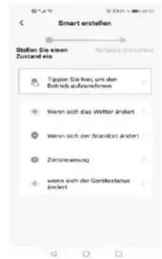 Smart erstellen Stellen Sie einen Zustand ein Aufgabe einerzeit Tippon Sie hier, um den Betrieb aufzunehmen Wenn sich das Wetter ändort Wenn sich der Standort ändort Zettasteuerung wenn sich der Gerätestatus ändert