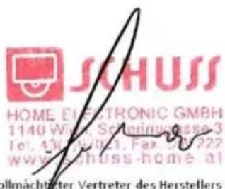 SCHUSS HOME ELECTRONIC GMBH 1140 Wiesl, Schönnungs-3 Tel. 430-8921, Fax: 01222 www.schuss-home.al ollmächteter Vertreter des Herstellers