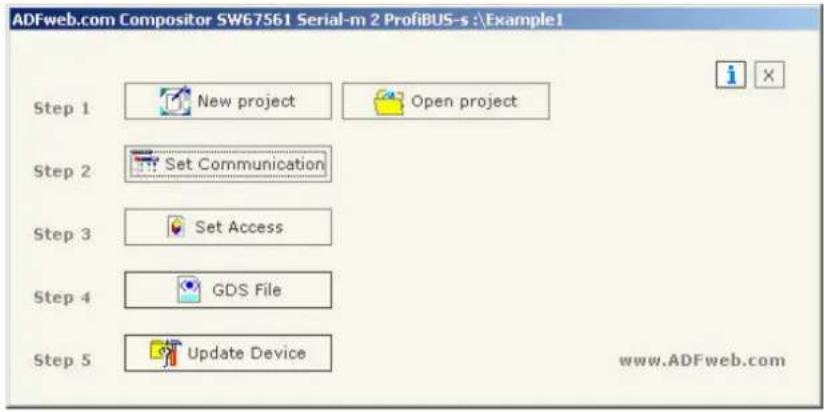 ADFweb.com Compositor SW67561 Serial-m 2 ProfiBUS-s :\Example1 Step 1 New project Open project Step 2 Set Communication Step 3 Set Access Step 4 GDS File Step 5 Update Device www.ADFweb.com