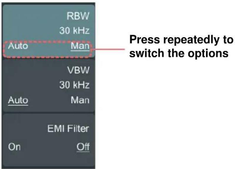 RBW 30 kHz Auto Man Press repeatedly to switch the options VBW 30 kHz Auto Man EMI Filter On Off