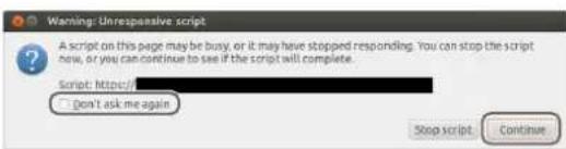 Warning: Unresponsive script A script on this page may be busy, or it may have stopped responding. You can stop the script now, or you can continue to see if the script will complete. Script: https:// Don't ask me again Stop script: Continue