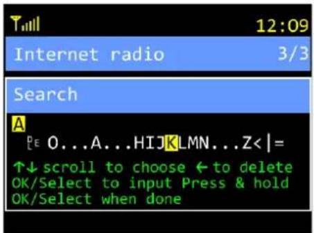 T_1111 12:09 Internet radio 3/3 Search A P E O...A...HIJKLMN...Z<|= ↑↓ scroll to choose ← to delete OK/Select to input Press & hold OK/Select when done