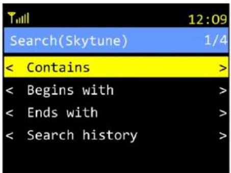 Till 12:09 Search(Skytune) 1/4 < Contains > < Begins with > < Ends with > < Search history >