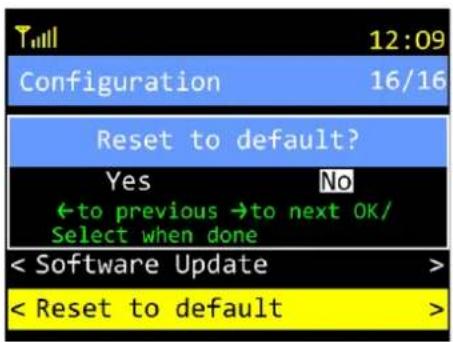 12:09 Configuration 16/16 Reset to default? Yes No ←to previous →to next OK/ Select when done < Software Update > < Reset to default >