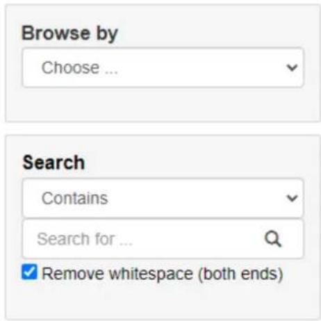 Browse by Choose ... Search Contains Search for ... Remove whitespace (both ends)