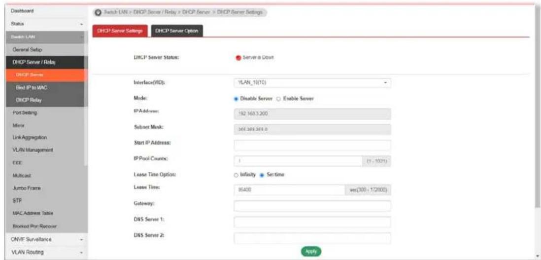 Switch LAN > DHCP Server / Relay > DHCP Server > DHCP Server Settings DHCP Server Settings DHCP Server Option DHCP Server Status: Server is Doat Interface(VID): VLAN_18(10) Mode: Disable Server Enable Server IP Address: 192 168.3.200 Sinet Mask: SEC 304 304.8 Start IP Address: IP Pool Counts: 1 (1 - 1031) Lease Time Option: Ofinity Set time Lease Time: 9500 sec(300 - 1/2000) Gateway: DNS Server 1: DNS Server 2: NVPI