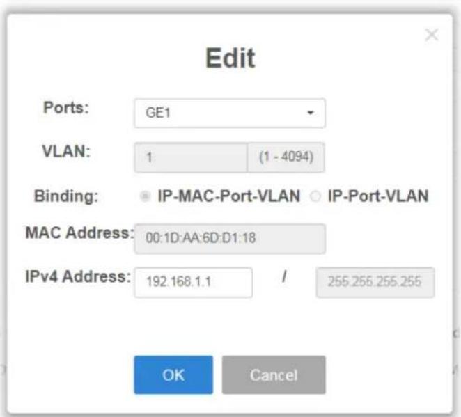 Edit Ports: GE1 VLAN: 1 (1 - 4094) Binding: IP-MAC-Port-VLAN IP-Port-VLAN MAC Address: 00:1D:AA:6D:D1:18 IPv4 Address: 192.168.1.1 / 255.255.255.255 OK Cancel