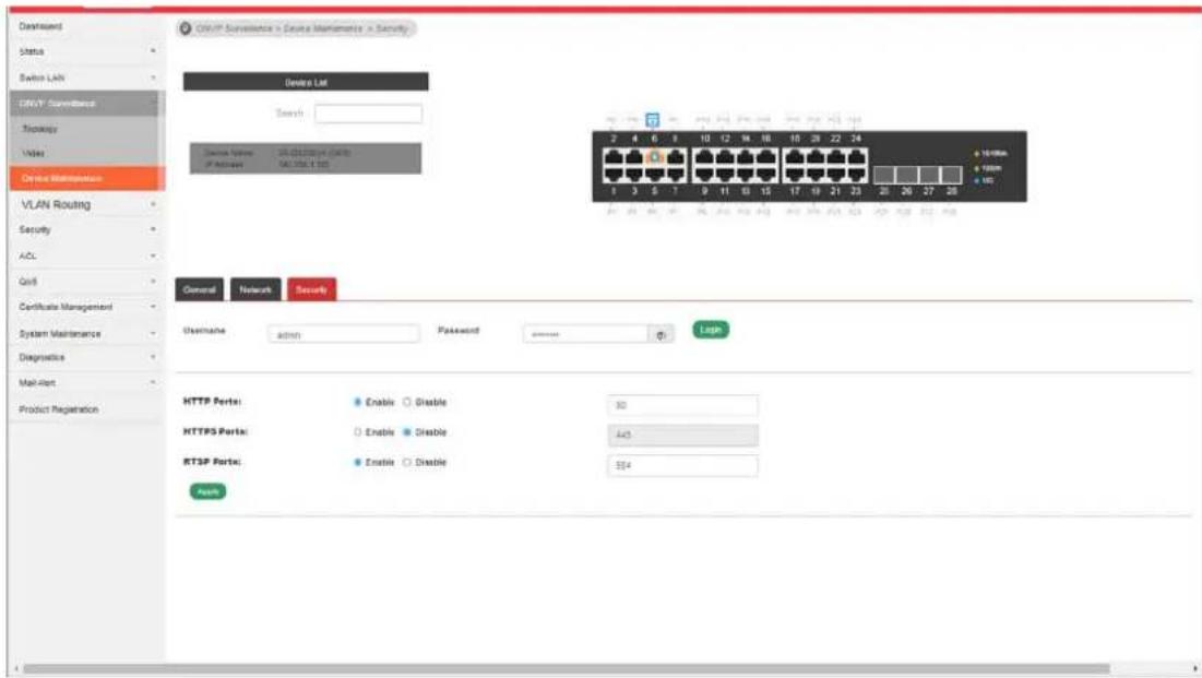 D averwared Status Switch LAV DRK/V Surveillance Trackery Video Device Maintenance VLAN Routing Security AOL QoR Certificate Management System Maintenance Diagnosis Mail Alert Product Registration DRK/V Surveillance > Dense Maintenance > Security Device List Search: Device System: 100.000000 (Active) IP Address: MACSLAT 100 General Network Security Username admin Password Login HTTP Port#: Enable Disable 80 HTTPS Port#: Enable Disable 443 RTSP Port#: Enable Disable 554 Read