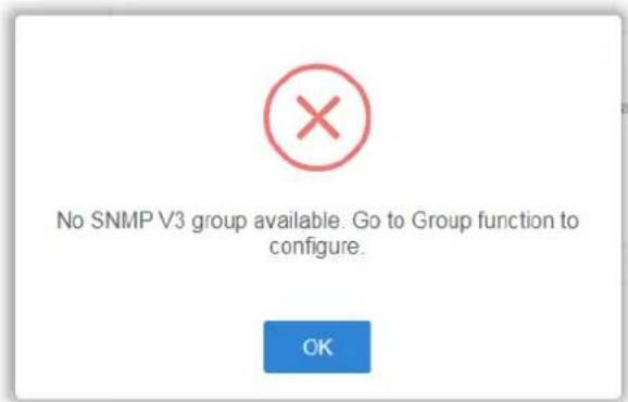 No SNMP V3 group available: Go to Group function to configure. OK