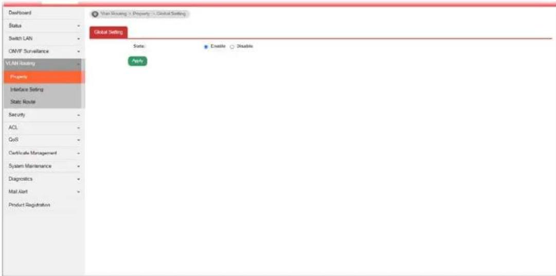 Dashboard Status Switch LAN ONVF Surveillance VLAN Routing Property Interface Setting State Route Security ACL QoS Certificate Management System Maintenance Diagnostics Mail Alert Product Registration Vian Housing > Property > Global Setting Global Setting State: Enable Disable Apply