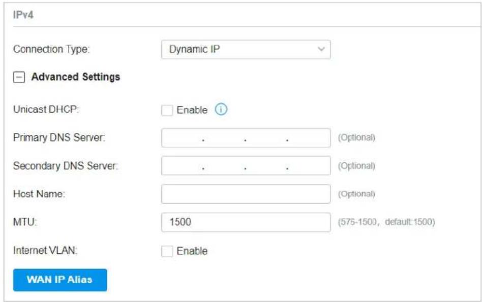 IPv4 Connection Type: Dynamic IP Advanced Settings Unicast DHCP: Enable Primary DNS Server: . . . (Optional) Secondary DNS Server: . . . (Optional) Host Name: (Optional) MTU: 1500 (575-1500, default:1500) Internet VLAN: Enable WAN IP Alias