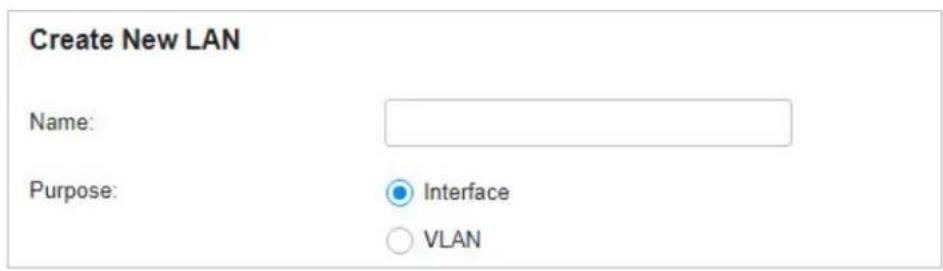 Create New LAN Name: Purpose: Interface VLAN