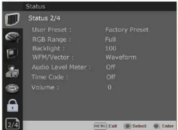 Status Status 2/4 User Preset : Factory Preset RGB Range : Full Backlight : 100 WFM/Vector : Waveform Audio Level Meter : Off Time Code : Off Volume : 0 MENU Exit Select Enter