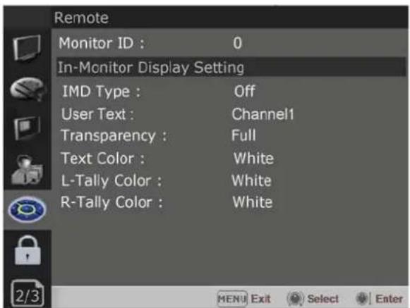 Remote Monitor ID : 0 In-Monitor Display Setting IMD Type : Off User Text : Channel1 Transparency : Full Text Color : White L-Tally Color : White R-Tally Color : White