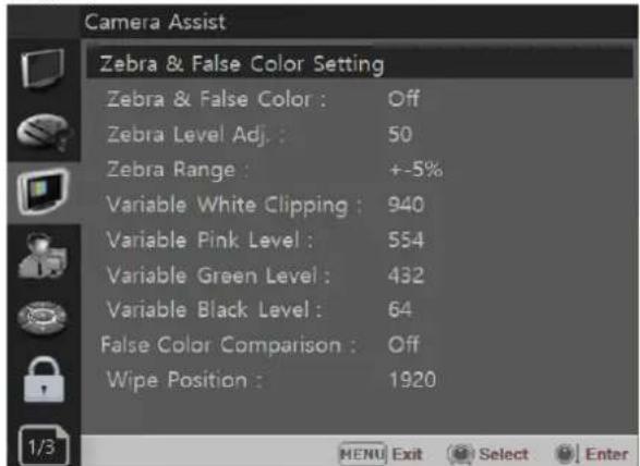 Camera Assist Zebra & False Color Setting Zebra & False Color : Off Zebra Level Adj. : 50 Zebra Range : +-5% Variable White Clipping : 940 Variable Pink Level : 554 Variable Green Level : 432 Variable Black Level : 64 False Color Comparison : Off Wipe Position : 1920 MENU Exit Select Enter