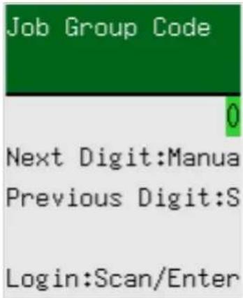 Job Group Code 0 Next Digit:Manua Previous Digit:S Login:Scan/Enter