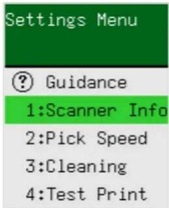 Settings Menu ? Guidance 1:Scanner Info 2:Pick Speed 3:Cleaning 4:Test Print