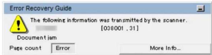 Error Recovery Guide The following information was transmitted by the scanner. [038001, 31] Document jam Page count Error More Info...