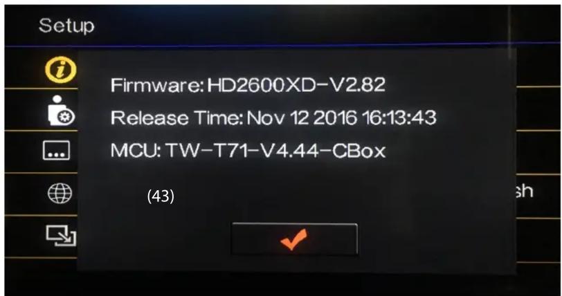 Setup Firmware: HD2600XD-V2.82 Release Time: Nov 12 2016 16:13:43 MCU: TW-T71-V4.44-CBox (43)