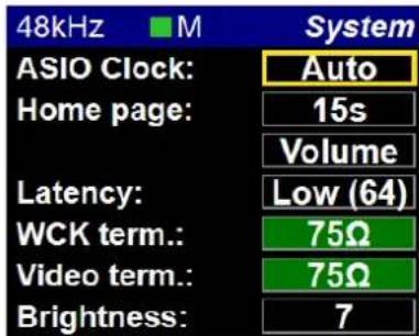 48kHz M System ASIO Clock: Auto Home page: 15s Volume Latency: Low (64) WCK term.: 75Ω Video term.: 75Ω Brightness: 7