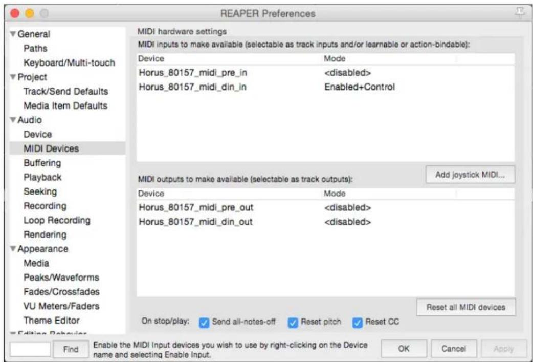 REAPER Preferences MIDI hardware settings MIDI inputs to make available (selectable as track inputs and/or learnable or action-bindable): Device Mode Horus_80157_midi_pre_in Horus_80157_midi_din_in Enabled+Control MIDI outputs to make available (selectable as track outputs): Add joystick MIDI... Dev…