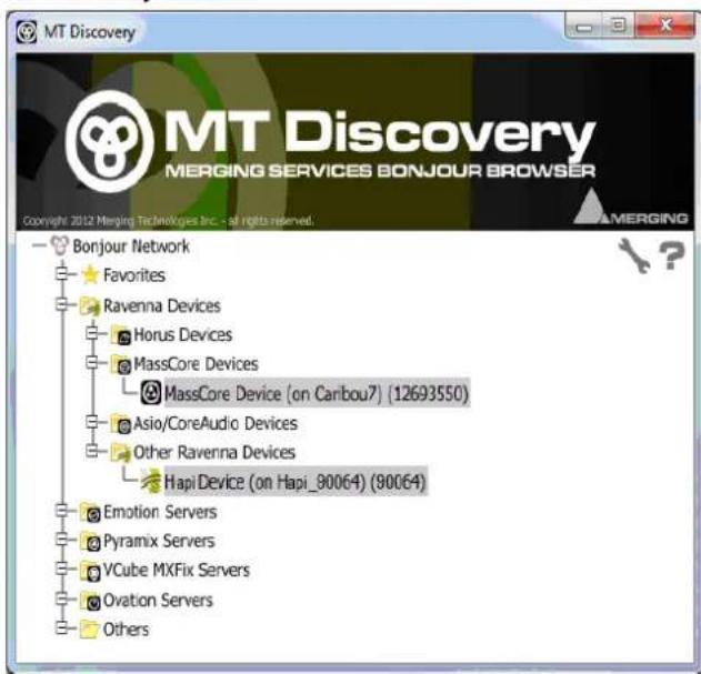 MT Discovery MERGING SERVICES BONJOUR BROWSER Copyright 2012 Merging Technologies Inc. - all rights reserved. Bonjour Network Favorites Ravenna Devices Horus Devices MassCore Devices MassCore Device (on Caribou7) (12693550) Asio/CoreAudio Devices Other Ravenna Devices HapiDevice (on Hapi_90064) (900…