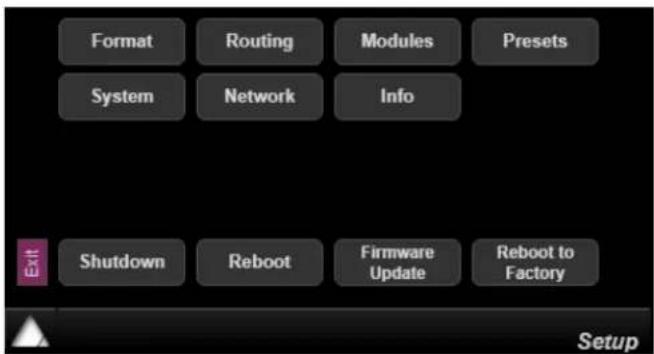 Format Routing Modules Presets System Network Info Exit Shutdown Reboot Firmware Update Reboot to Factory Setup