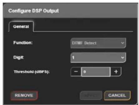 Configure DSP Output General Function: DTMF Detect Digit: 1 Threshold (dBFS): - 0 + REMOVE CANCEL