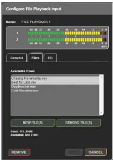 Configure File Playback input Name: FILE PLAYBACK 1 1 2 General Files EQ Available Files: Chasing Pavements.wav Best for Last.wav Daydreamer.wav Cold Shoulder.wav NEW FILE(S) REMOVE FILE(S) Used: 164.5MB Available: 880.5MB REMOVE CANCEL