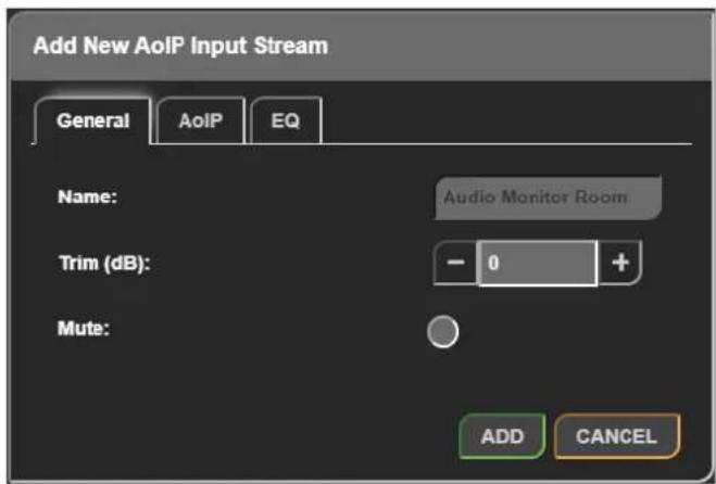 Add New AoIP Input Stream General AoIP EQ Name: Audio Monitor Room Trim (dB): - 0 + Mute: ADD CANCEL