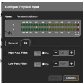 Configure Physical Input Name: Recieve Audiketum 1 2 This General EQ High Pass Filter: On - 125 + Low Pass Filter: On - 4000 + CANCEL