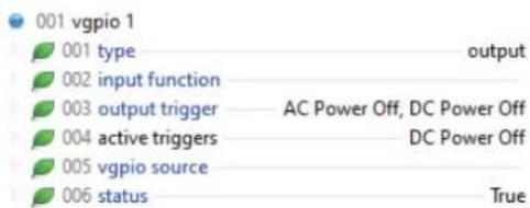 001 vgpio 1 001 type output 002 input function 003 output trigger AC Power Off, DC Power Off 004 active triggers DC Power Off 005 vgpio source 006 status True