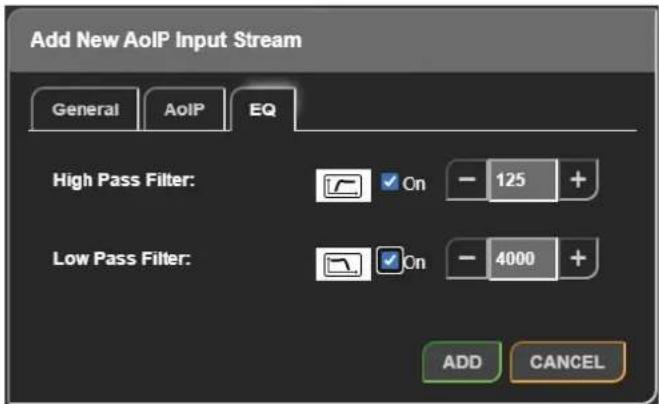 Add New AoIP Input Stream General AoIP EQ High Pass Filter: On - 125 + Low Pass Filter: On - 4000 + ADD CANCEL