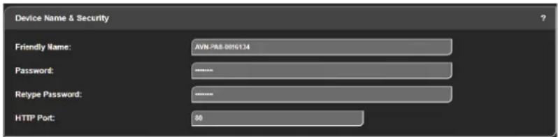 Device Name & Security Friendly Name: AVN-PA8-0016134 Password: ******** Retype Password: ******** HTTP Port: 80