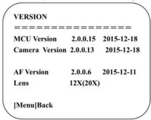 VERSION MCU Version 2.0.0.15 2015-12-18 Camera Version 2.0.0.13 2015-12-18 AF Version 2.0.0.6 2015-12-11 Lens 12X(20X) [Menu]Back