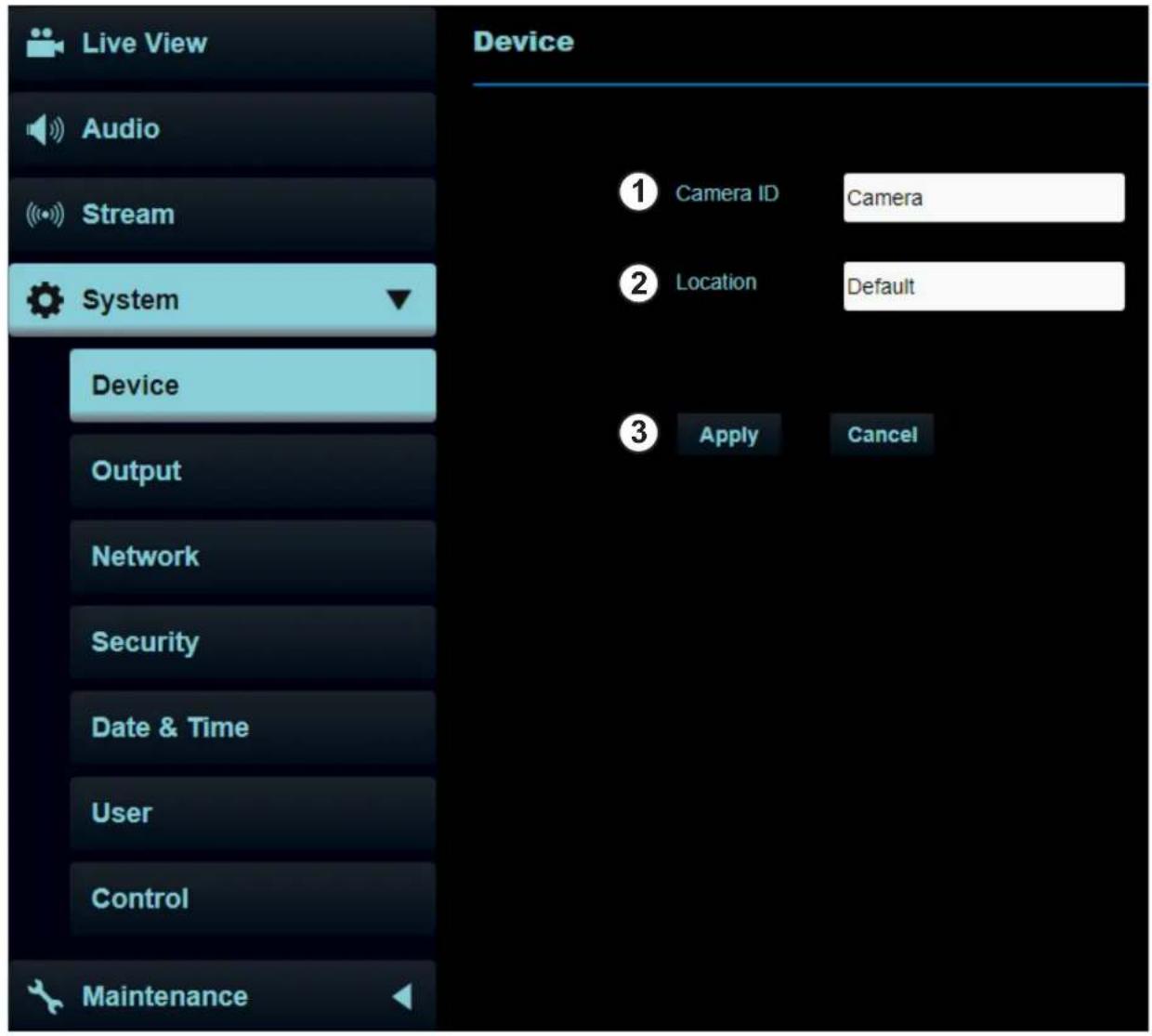 Live View Audio Stream System Device Output Network Security Date & Time User Control Maintenance Device ① Camera ID Camera ② Location Default ③ Apply Cancel