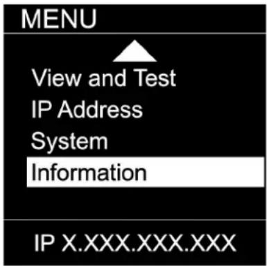 MENU View and Test IP Address System Information IP X.XXX.XXX.XXX