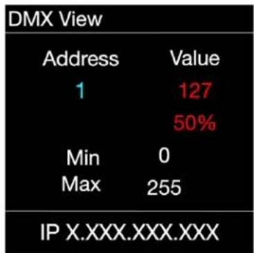 DMX View Address Value 1 127 50% Min 0 Max 255 IP X.XXX.XXX.XXX