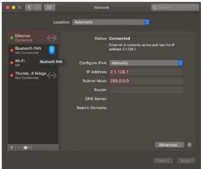 Network Location: Automatic Ethernet Connected Bluetooth PAN Not Connected Wi-Fi Off Bluetooth PAN Thunde...It Bridge Not Connected Status: Connected Ethernet is currently active and has the IP address 2.1.128.1. Configure IPv4: Manually IP Address: 2.1.128.1 Subnet Mask: 255.0.0.0 Router: DNS Server: Search Domains: Advanced... Revert Apply