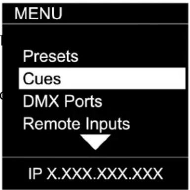MENU Presets Cues DMX Ports Remote Inputs IP X.XXX.XXX.XXX