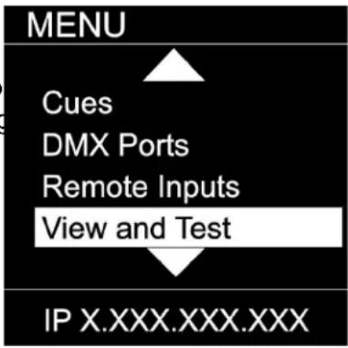 MENU Cues DMX Ports Remote Inputs View and Test IP X.XXX.XXX.XXX