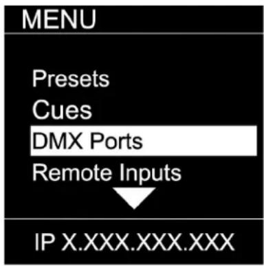 MENU Presets Cues DMX Ports Remote Inputs IP X.XXX.XXX.XXX