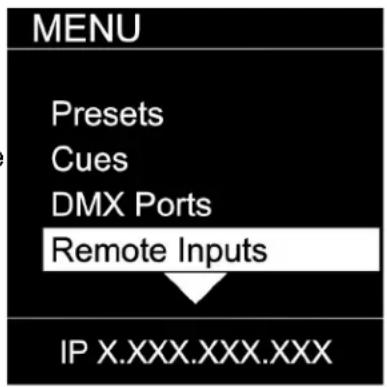 MENU Presets Cues DMX Ports Remote Inputs IP X.XXX.XXX.XXX