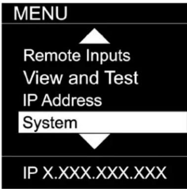 MENU Remote Inputs View and Test IP Address System IP X.XXX.XXX.XXX