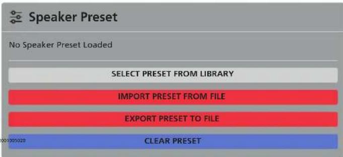 Speaker Preset No Speaker Preset Loaded SELECT PRESET FROM LIBRARY IMPORT PRESET FROM FILE EXPORT PRESET TO FILE CLEAR PRESET