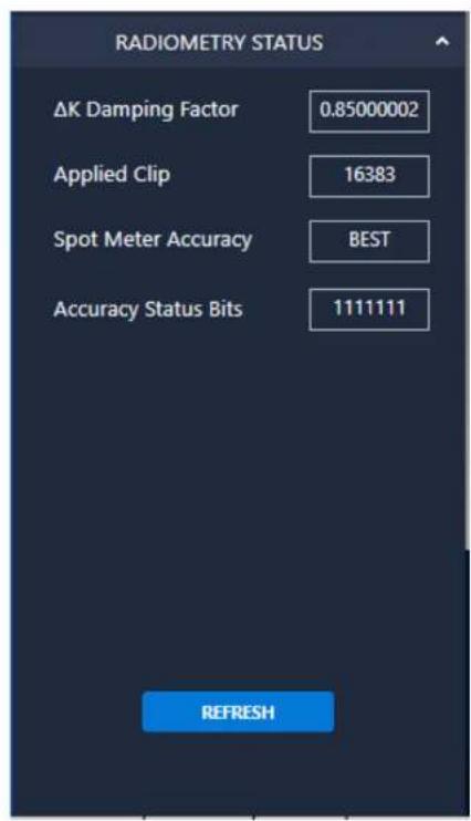 RADIOMETRY STATUS ΔK Damping Factor 0.85000002 Applied Clip 16383 Spot Meter Accuracy BEST Accuracy Status Bits 1111111 REFRESH