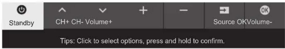 Standby CH+ CH- Volume+ Source OKVolume- Tips: Click to select options, press and hold to confirm.