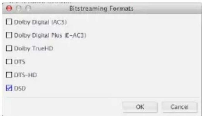 Bitstreaming Formats □ Dolby Digital (AC3) □ Dolby Digital Plus (E-AC3) □ Dolby TrueHD □ DTS □ DTS-HD ☑ DSD OK Cancel